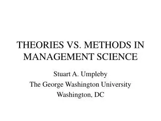 THEORIES VS. METHODS IN MANAGEMENT SCIENCE