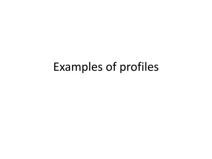 e xamples of profiles
