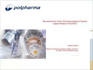 Reconstruction of the Pharmacovigilance System Legal Changes 2010/2012