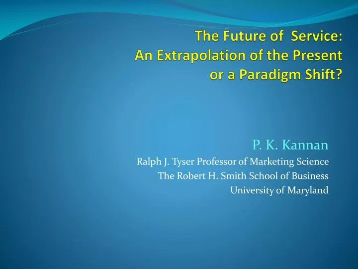 the future of service an extrapolation of the present or a paradigm shift