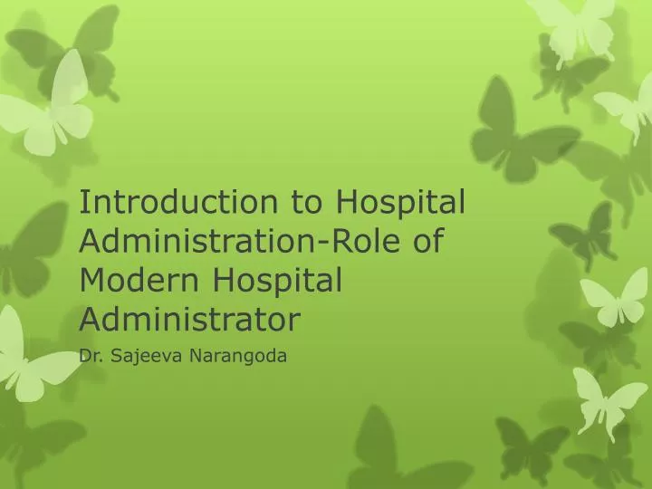 introduction to hospital administration role of modern hospital administrator