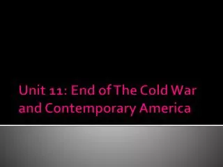 Unit 11: End of The Cold War and Contemporary America