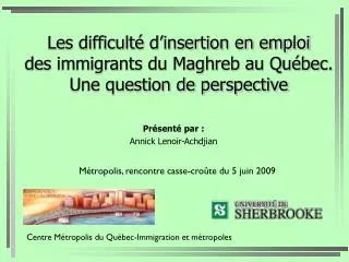 les difficult d insertion en emploi des immigrants du maghreb au qu bec une question de perspective