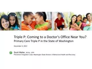 Triple P: Coming to a Doctor's Office Near You? Primary Care Triple P in the State of Washington