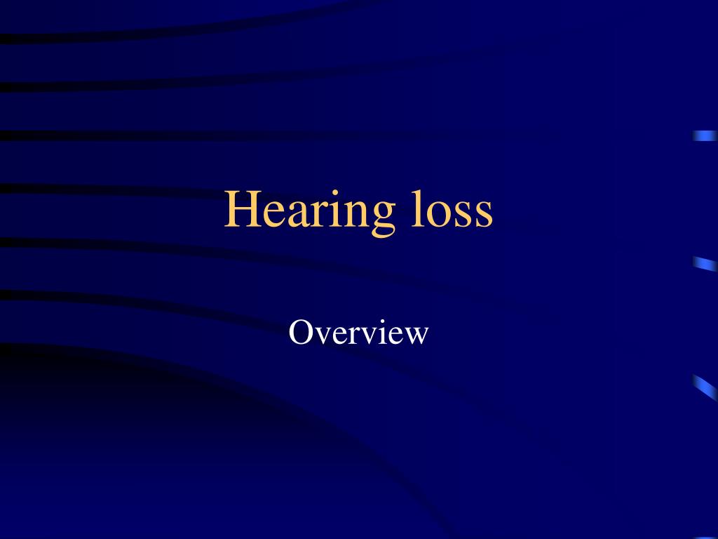 PPT - Hearing loss PowerPoint Presentation, free download - ID:2396773