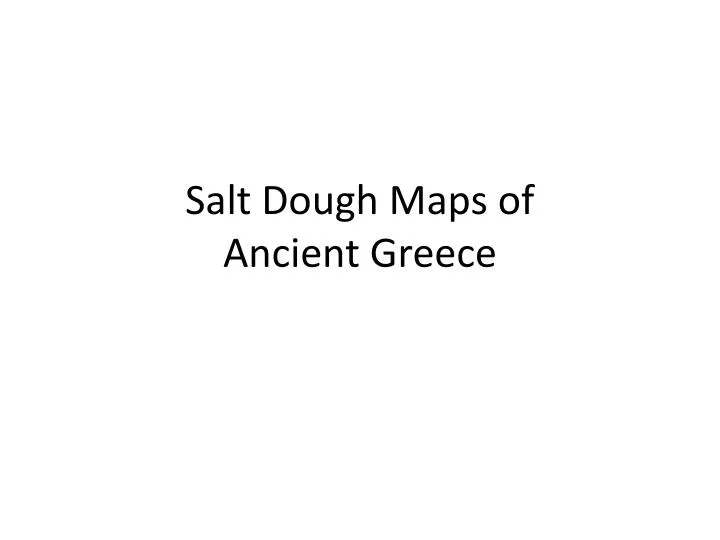 salt dough maps of ancient greece