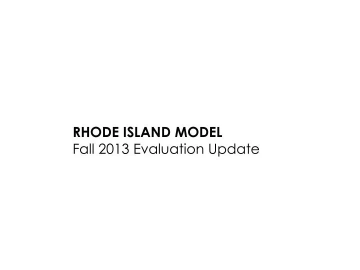 rhode island model fall 2013 evaluation update