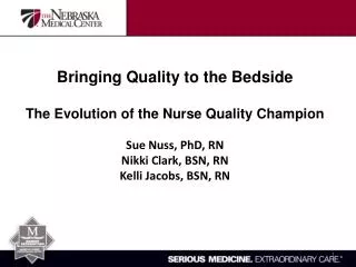 Bringing Quality to the Bedside The Evolution of the Nurse Quality Champion Sue Nuss, PhD, RN