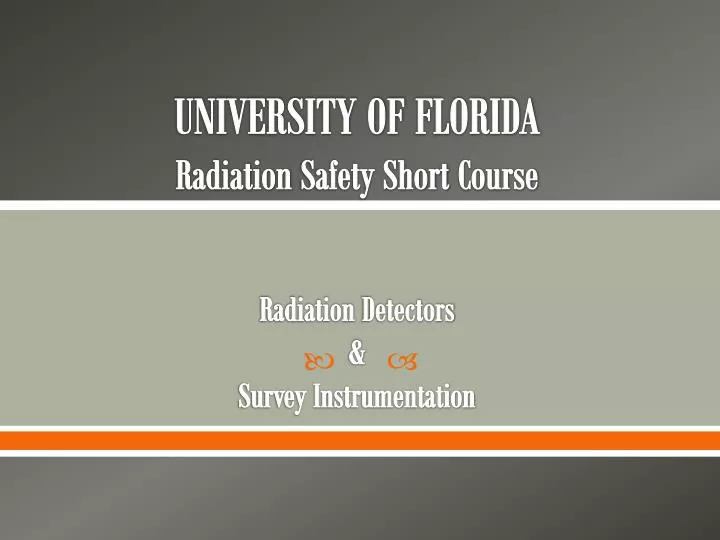 university of florida radiation safety short course radiation detectors survey instrumentation