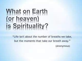 What on Earth (or heaven) is Spirituality?