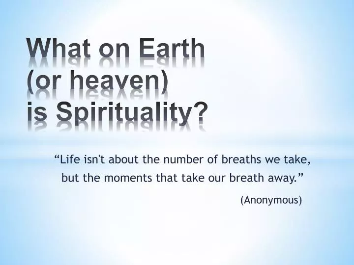 what on earth or heaven is spirituality