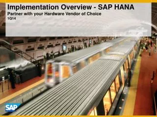 Implementation Overview - SAP HANA Partner with your Hardware Vendor of Choice 1Q14