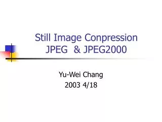 Still Image Conpression JPEG &amp; JPEG2000