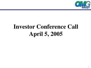 Investor Conference Call April 5, 2005