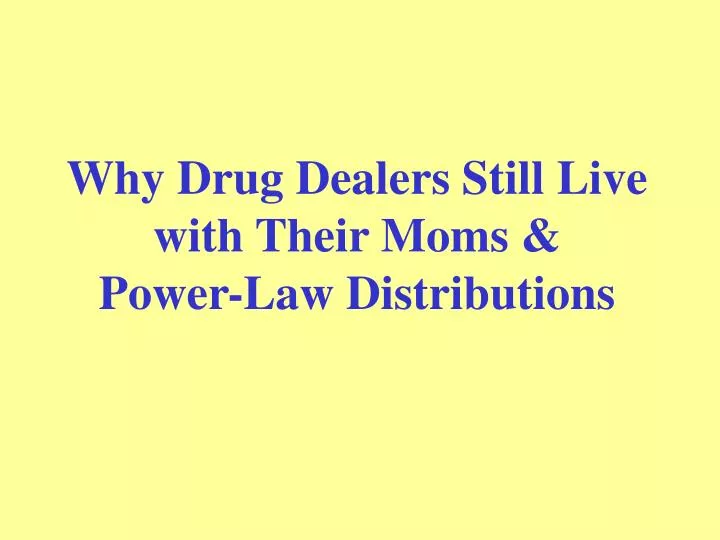 why drug dealers still live with their moms power law distributions