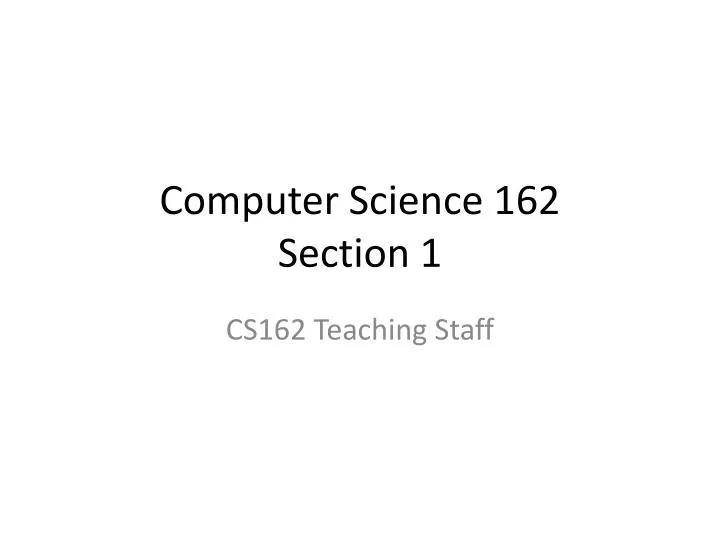 computer science 162 section 1