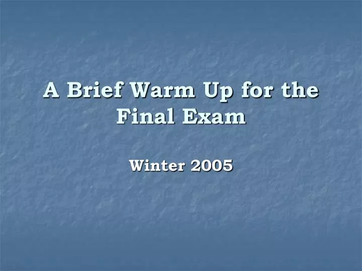 a brief warm up for the final exam