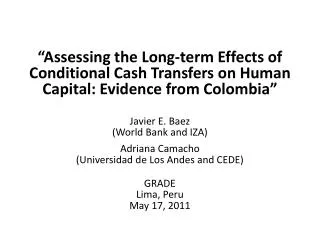 Javier E. Baez (World Bank and IZA) Adriana Camacho (Universidad de Los Andes and CEDE) GRADE