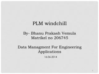 PLM windchill By- Bhanu Prakash Vemula Matrikel no 206745