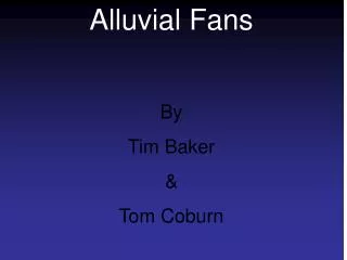 Alluvial Fans By Tim Baker &amp; Tom Coburn