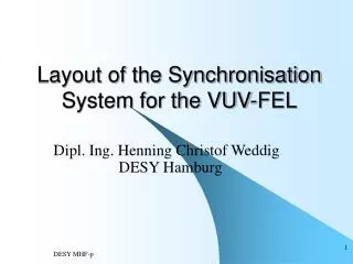 Layout of the Synchronisation System for the VUV-FEL