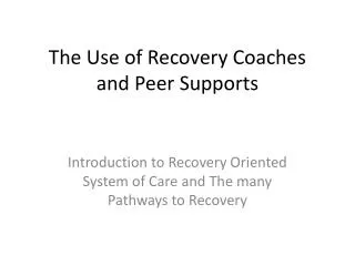 The Use of Recovery Coaches and Peer Supports