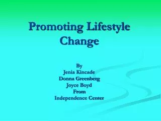 Promoting Lifestyle Change By Jenia Kincade Donna Greenberg Joyce Boyd From Independence Center