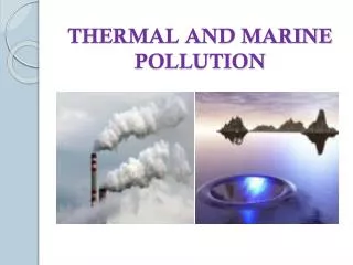 THERMAL AND MARINE POLLUTION