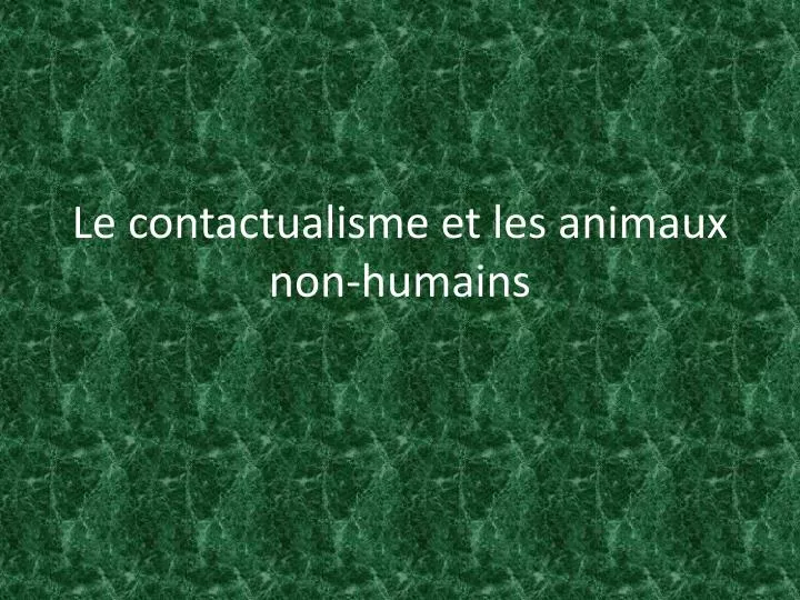 le contactualisme et les animaux non humains