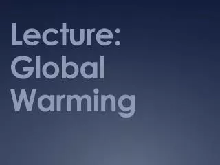 Lecture: Global Warming