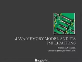 Java Memory Model AND its implications