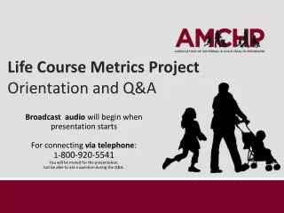 Life Course Metrics Project Orientation and Q&amp;A