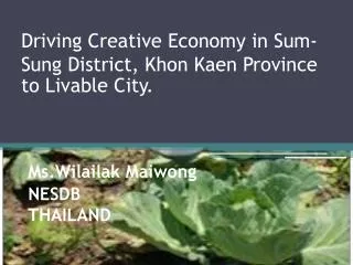 Driving Creative Economy in Sum-Sung District, Khon Kaen Province to Livable City.