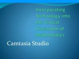 Incorporating Technology into the Virtual Classroom of Mathematics