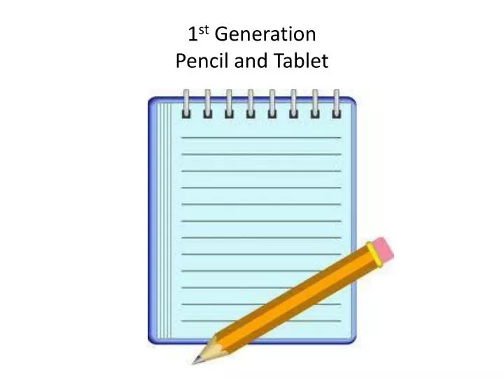 1 st generation pencil and tablet