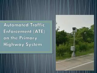 Automated Traffic Enforcement (ATE) on the Primary Highway System