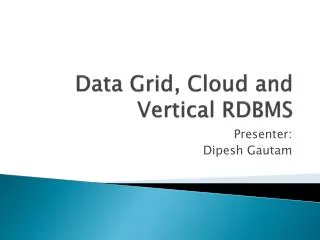 Data Grid, Cloud and Vertical RDBMS