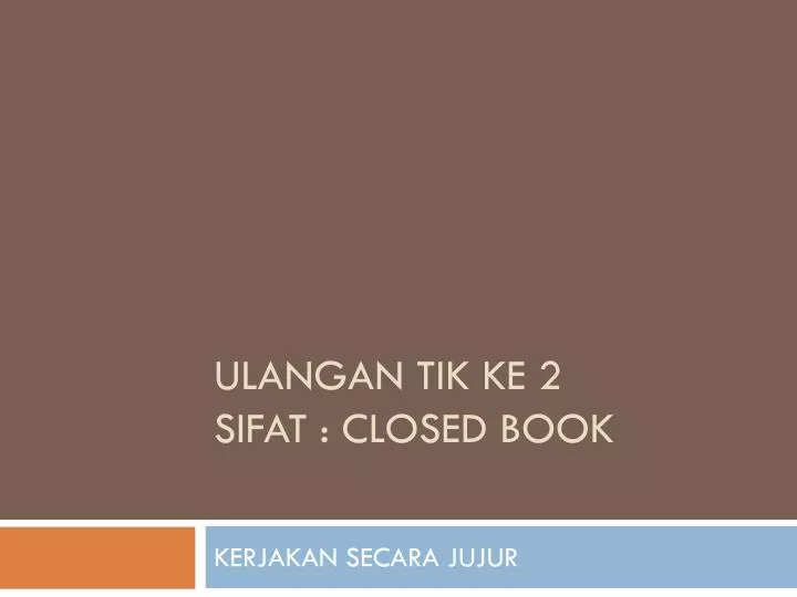 ulangan tik ke 2 sifat closed book