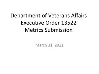 Department of Veterans Affairs Executive Order 13522 Metrics Submission