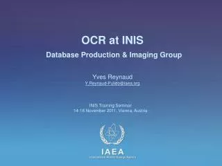 OCR at INIS Database Production &amp; Imaging Group Yves Reynaud Y.Reynaud -Pulido @ iaea