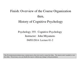 Finish: Overview of the Course Organization then, History of Cognitive Psychology