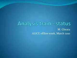 Analysis train - status