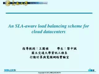 An SLA-aware load balancing scheme for cloud datacenters