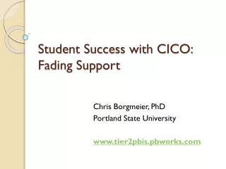 Student Success with CICO: Fading Support