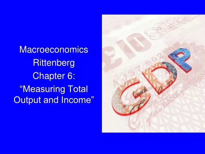 macroeconomics rittenberg chapter 6 measuring total output and income