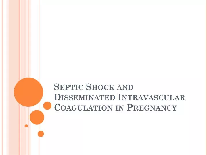 septic shock and disseminated intravascular coagulation in pregnancy