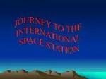 JOURNEY TO THE INTERNATIONAL SPACE STATION