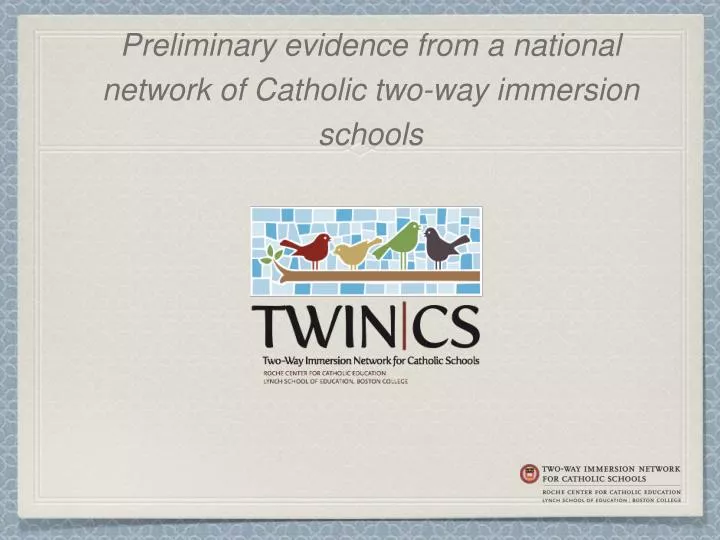 preliminary evidence from a national network of catholic two way immersion schools
