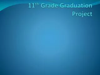 11 th Grade Graduation Project
