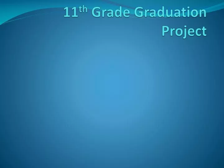 11 th grade graduation project